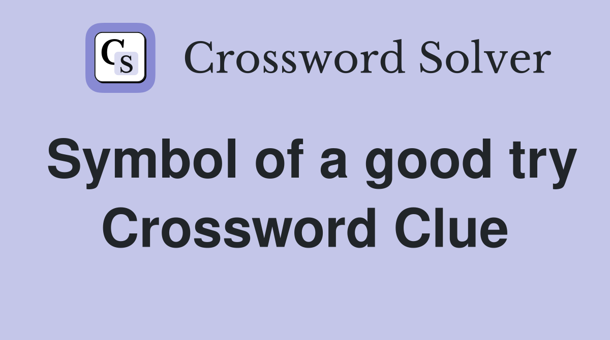 Symbol of a good try Crossword Clue