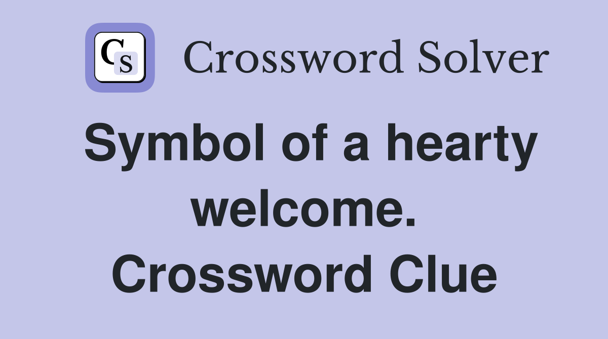 Symbol of a hearty welcome. Crossword Clue