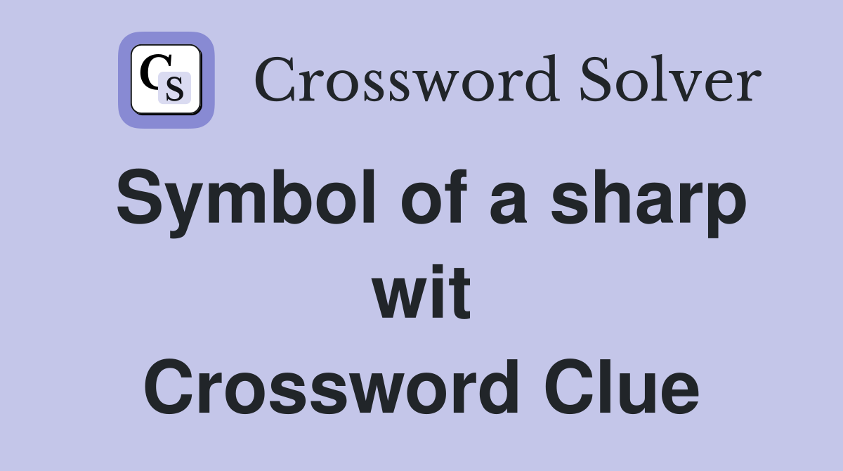 Symbol of a sharp wit Crossword Clue