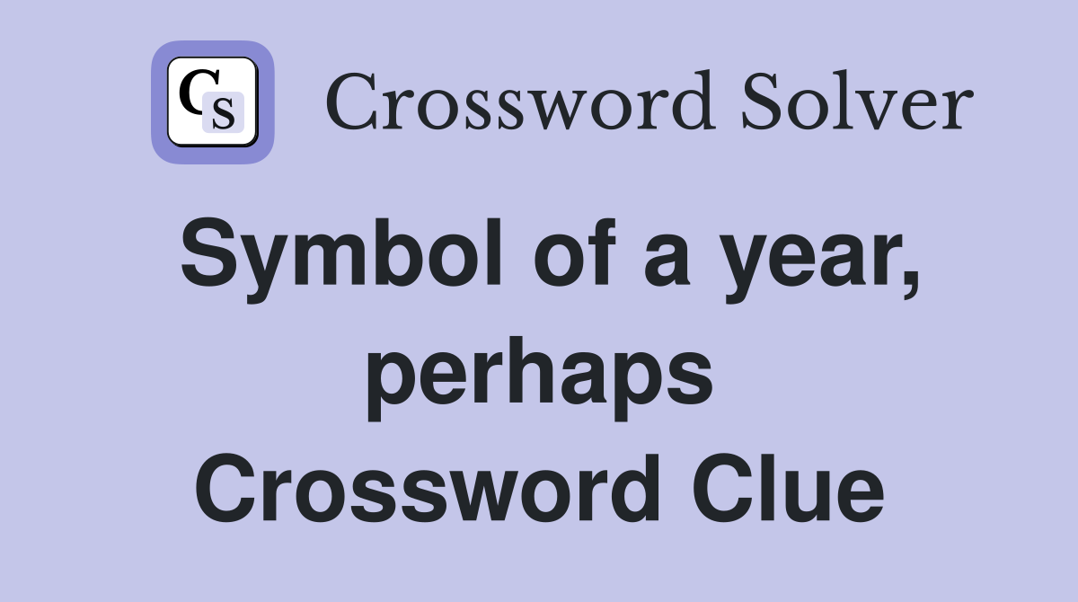 Symbol of a year, perhaps Crossword Clue