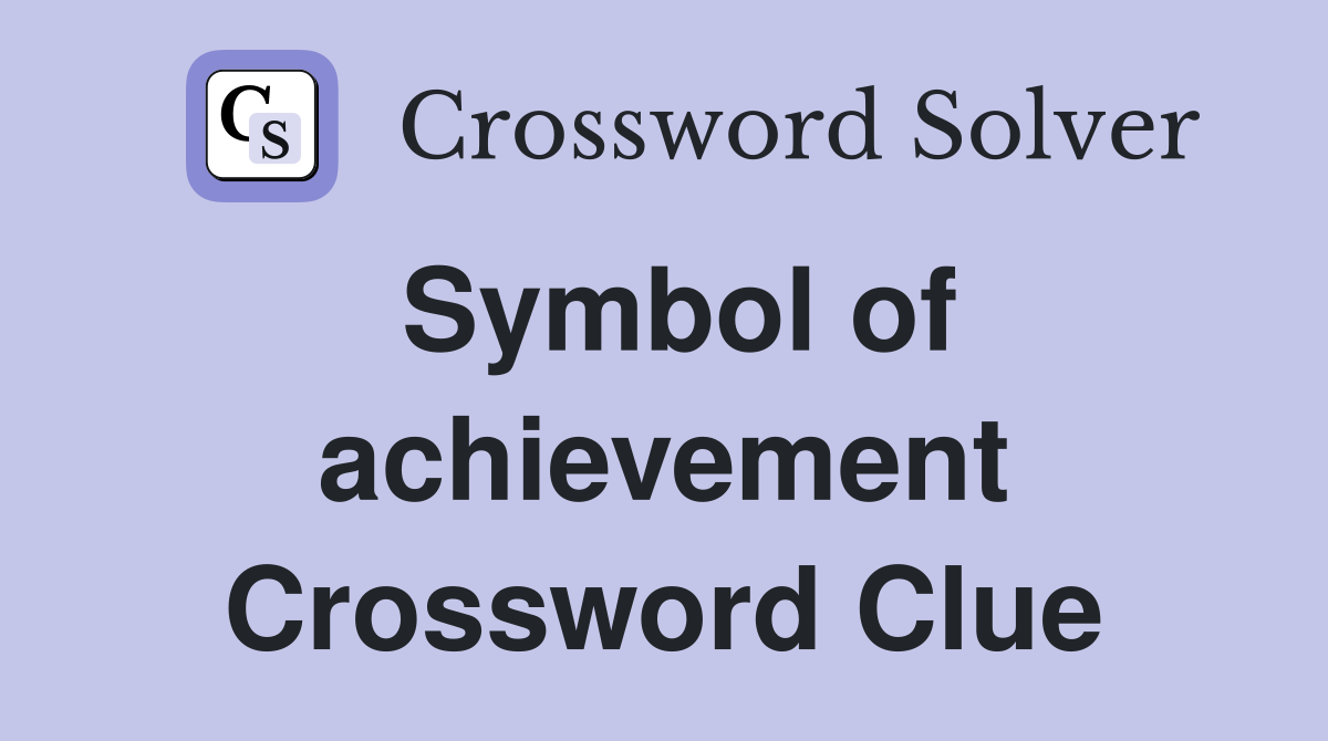 Symbol of achievement Crossword Clue