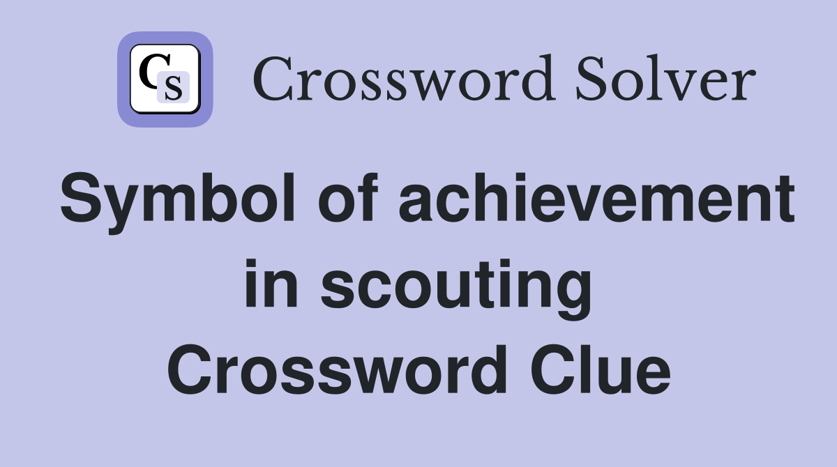 Symbol of achievement in scouting Crossword Clue