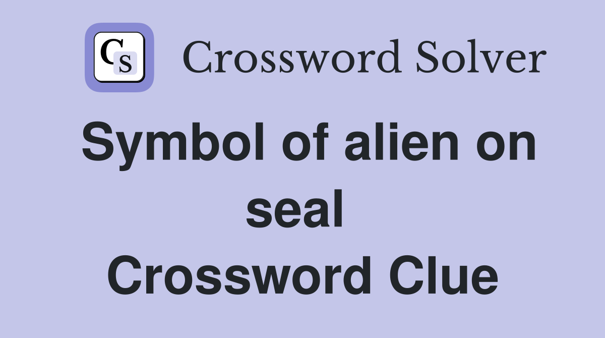 Symbol of alien on seal  Crossword Clue
