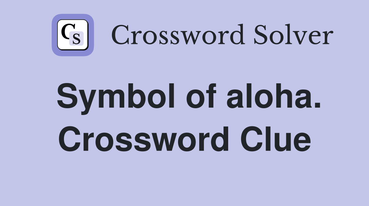 Symbol of aloha. Crossword Clue