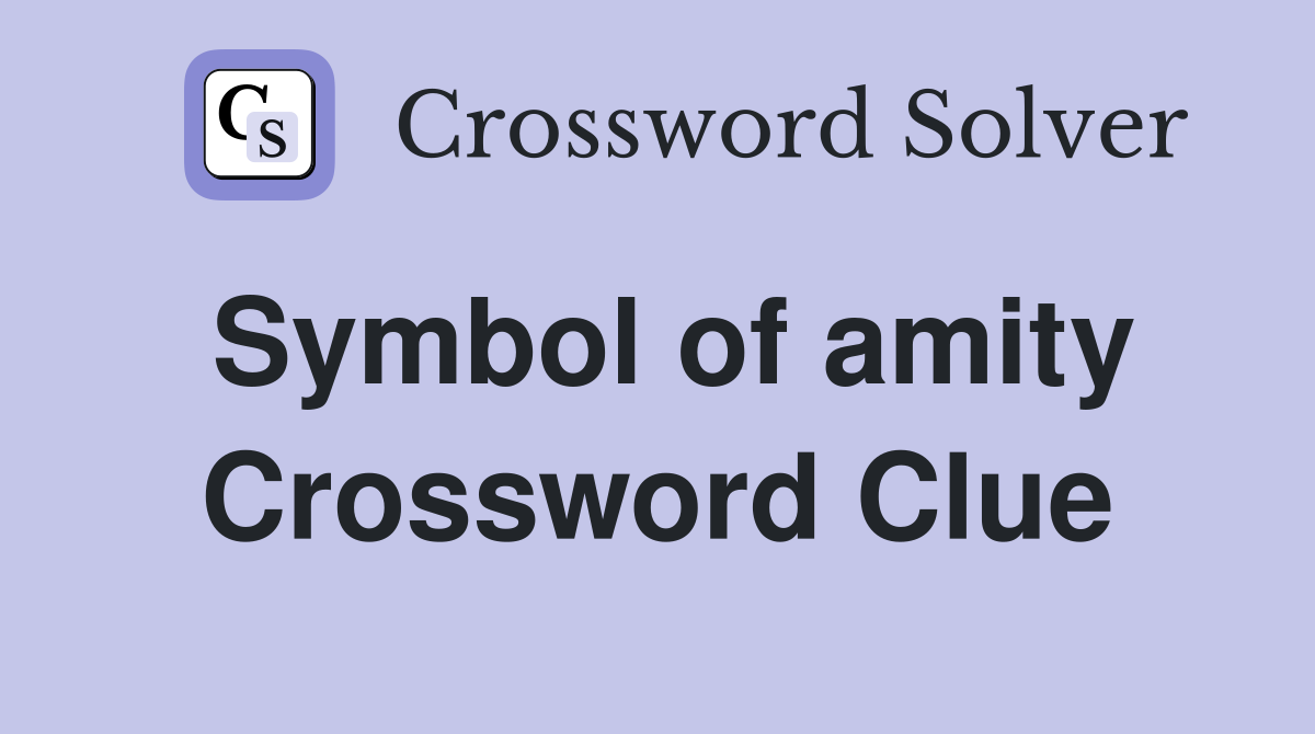 Symbol of amity Crossword Clue