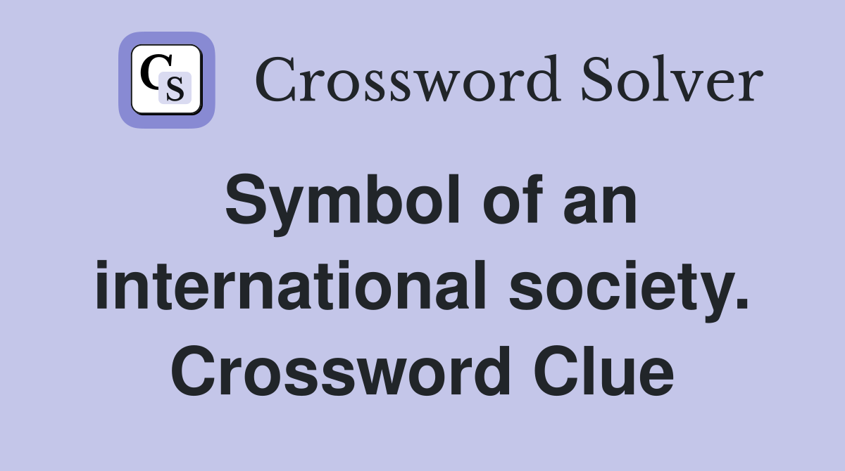Symbol of an international society. Crossword Clue