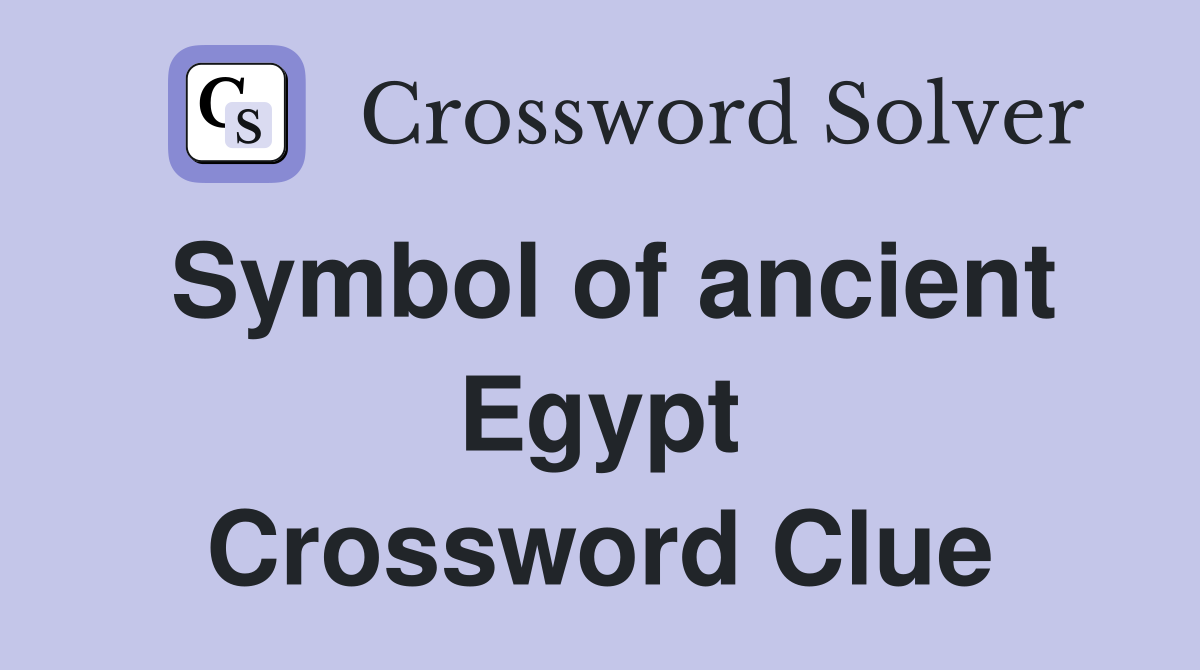 Symbol of ancient Egypt Crossword Clue