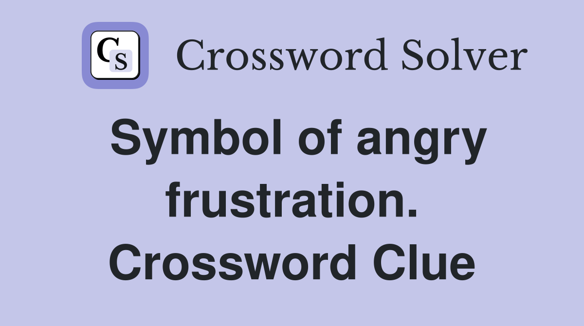 Symbol of angry frustration. Crossword Clue