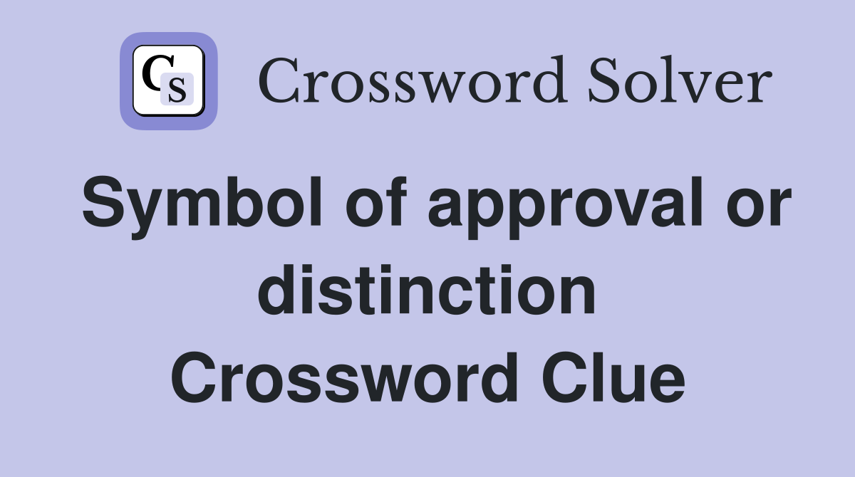Symbol of approval or distinction Crossword Clue