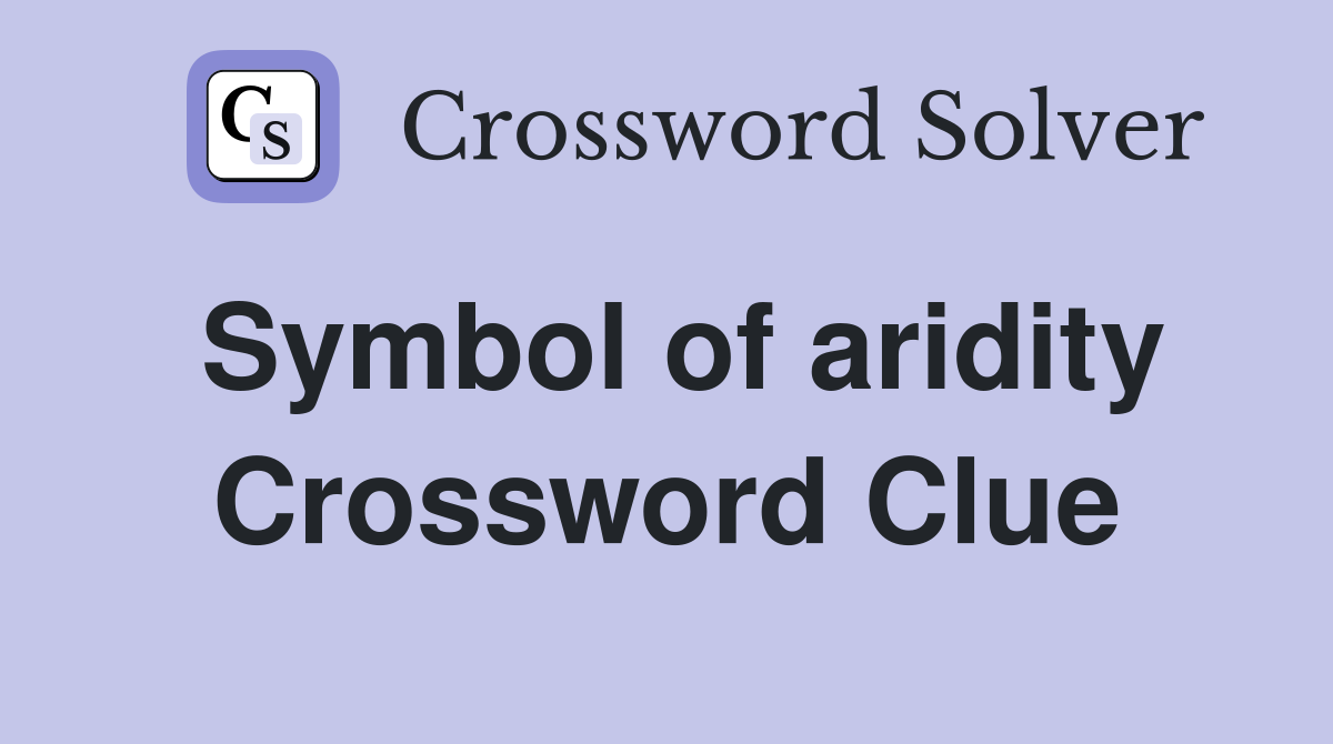 Symbol of aridity Crossword Clue