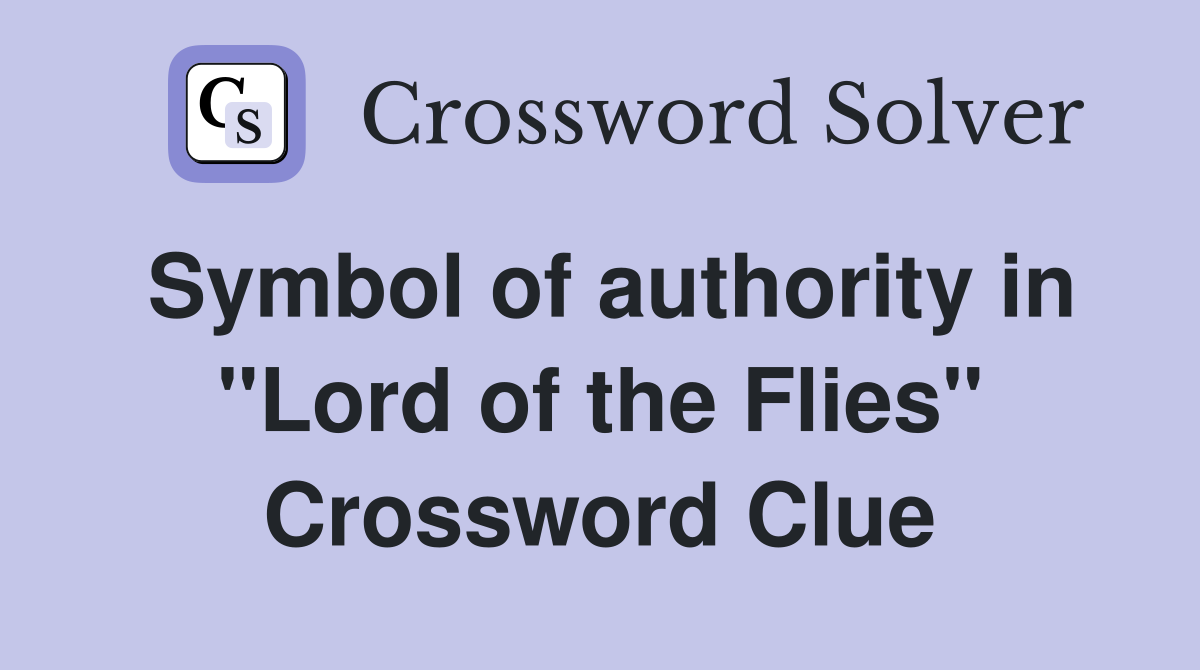 Symbol of authority in "Lord of the Flies" Crossword Clue