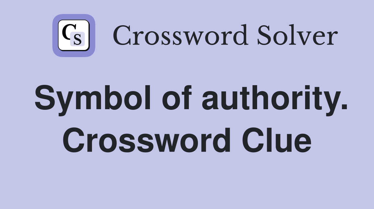 Symbol of authority. Crossword Clue
