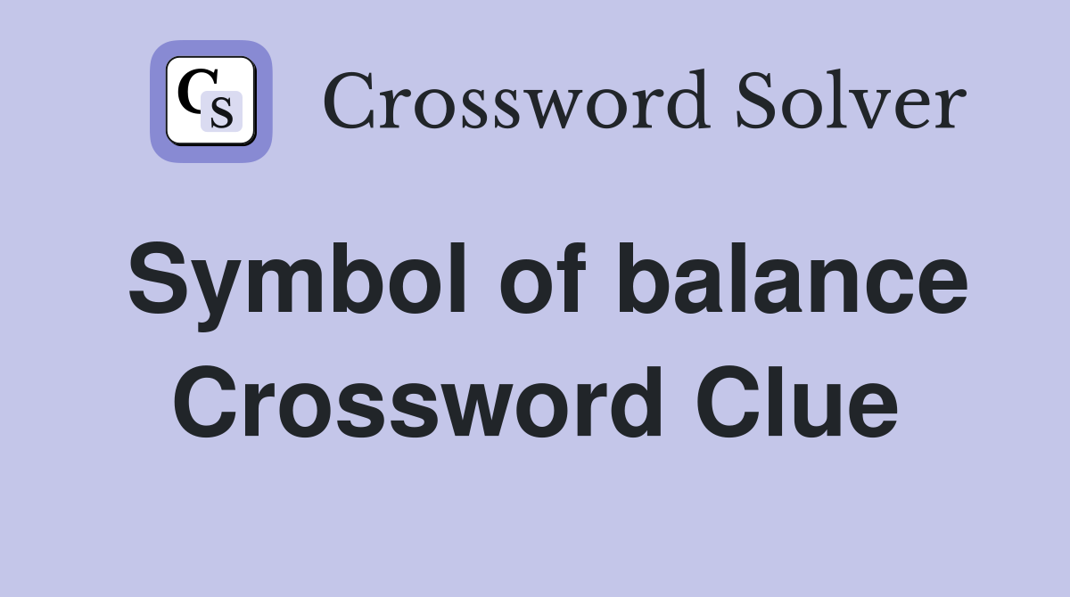 Symbol of balance Crossword Clue