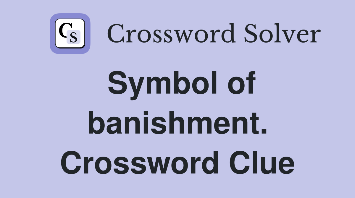 Symbol of banishment. Crossword Clue
