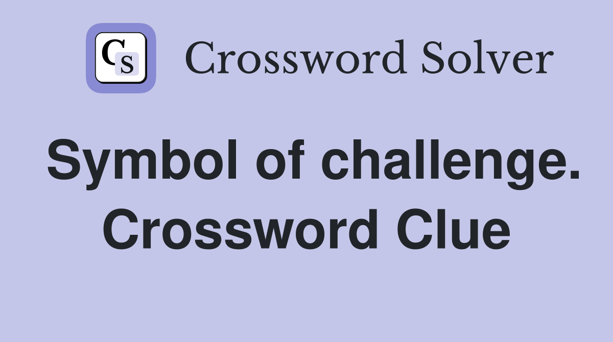 Symbol of challenge. Crossword Clue