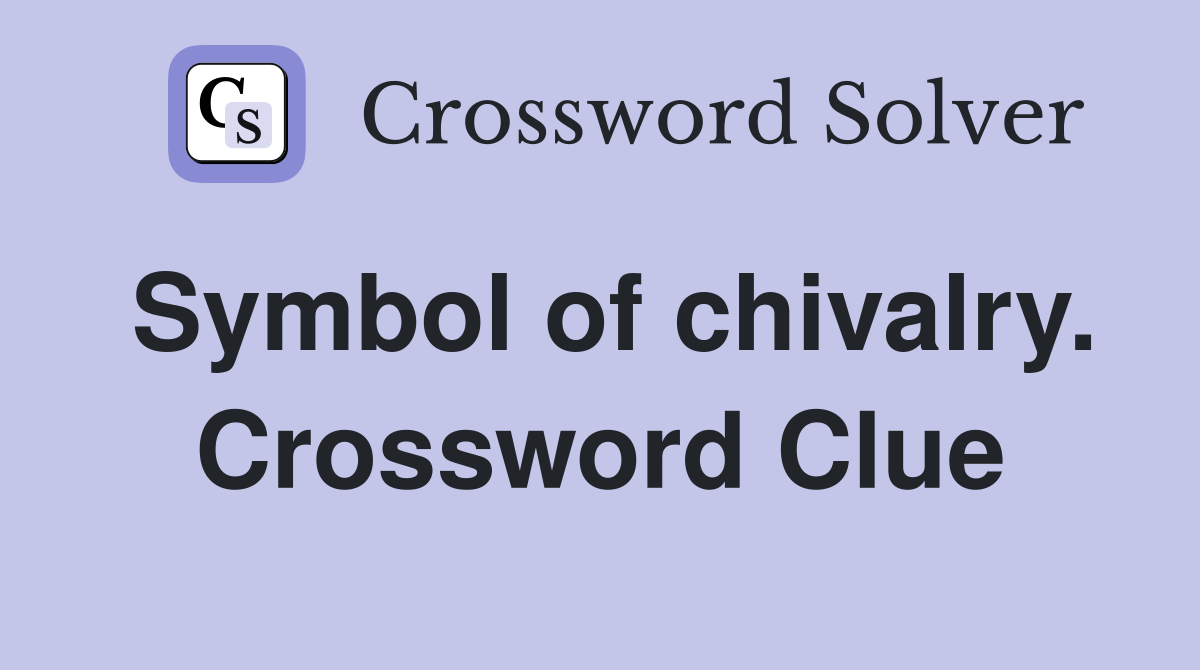 Symbol of chivalry. Crossword Clue