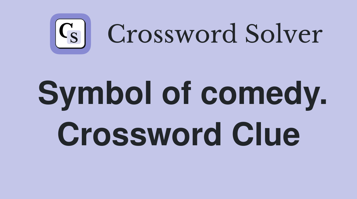 Symbol of comedy. Crossword Clue