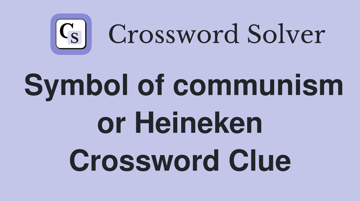 Symbol of communism or Heineken Crossword Clue