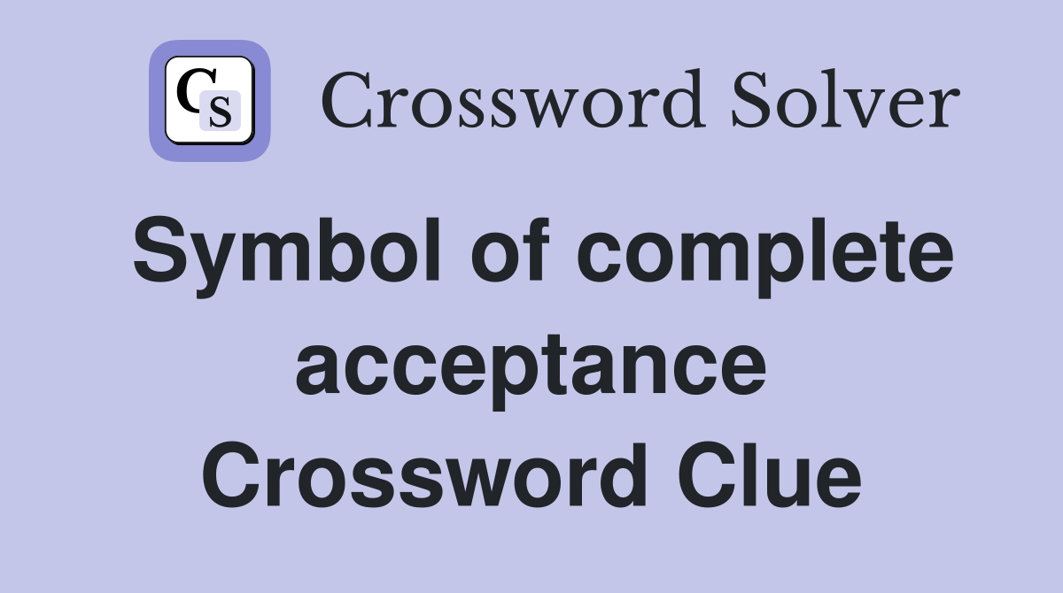 Symbol of complete acceptance Crossword Clue