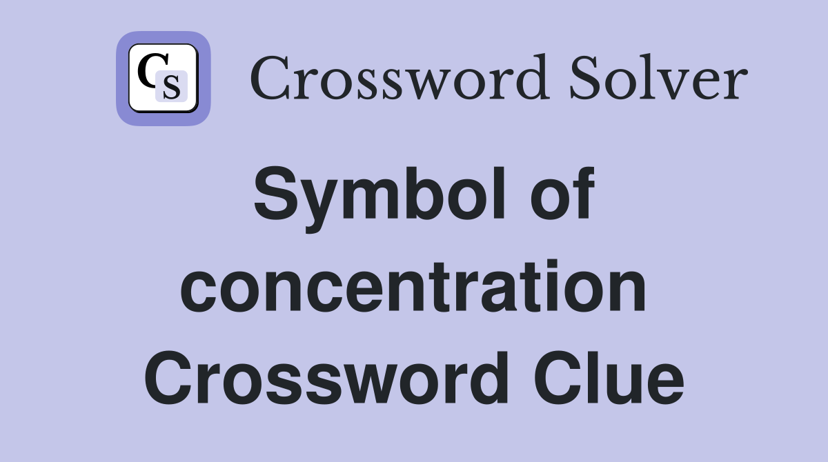 Symbol of concentration Crossword Clue