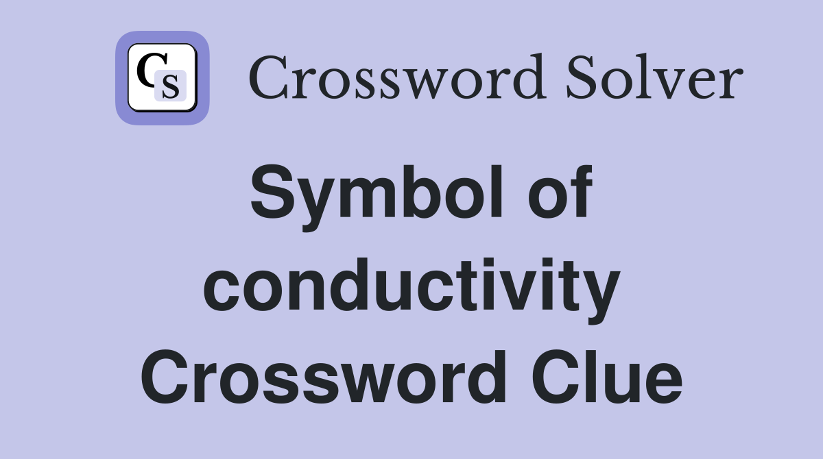 Symbol of conductivity Crossword Clue