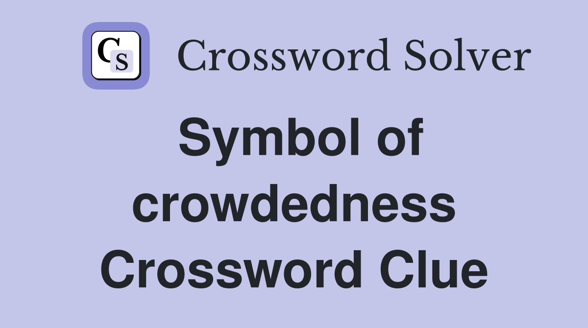 Symbol of crowdedness Crossword Clue