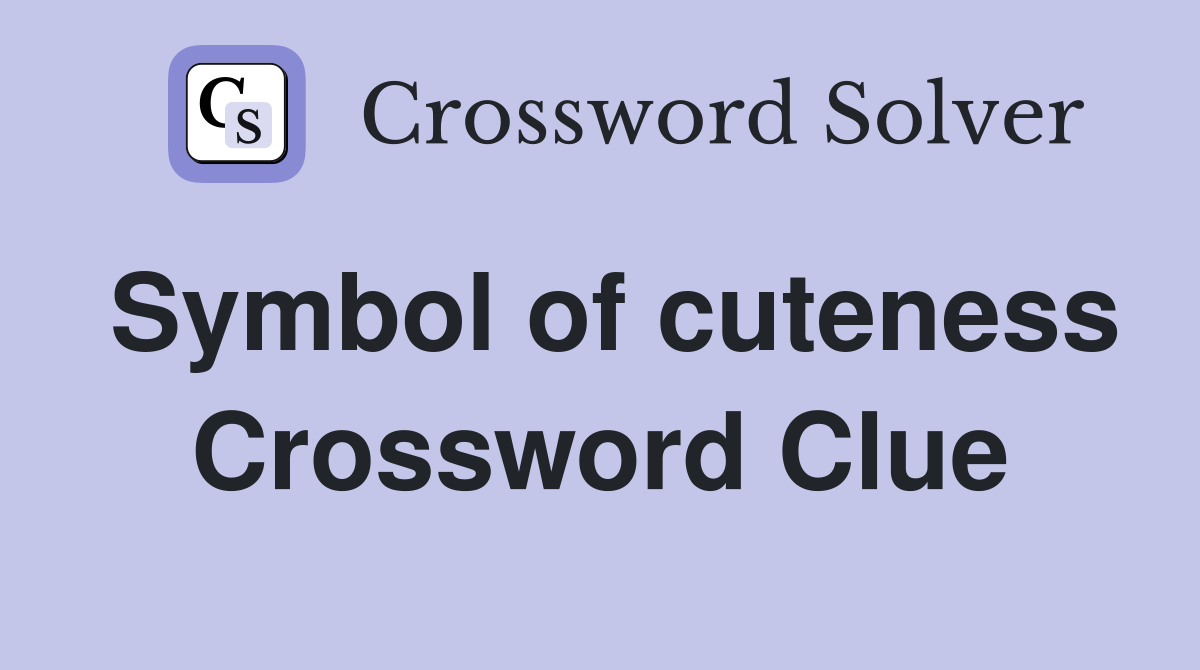 Symbol of cuteness Crossword Clue