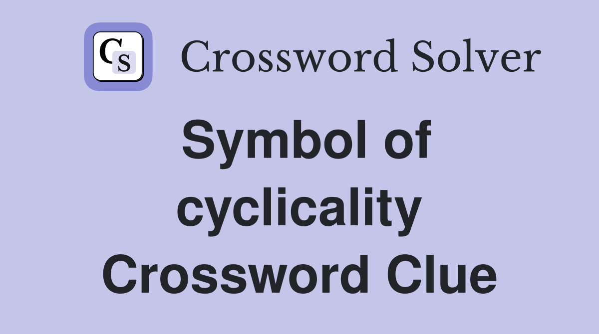 Symbol of cyclicality Crossword Clue