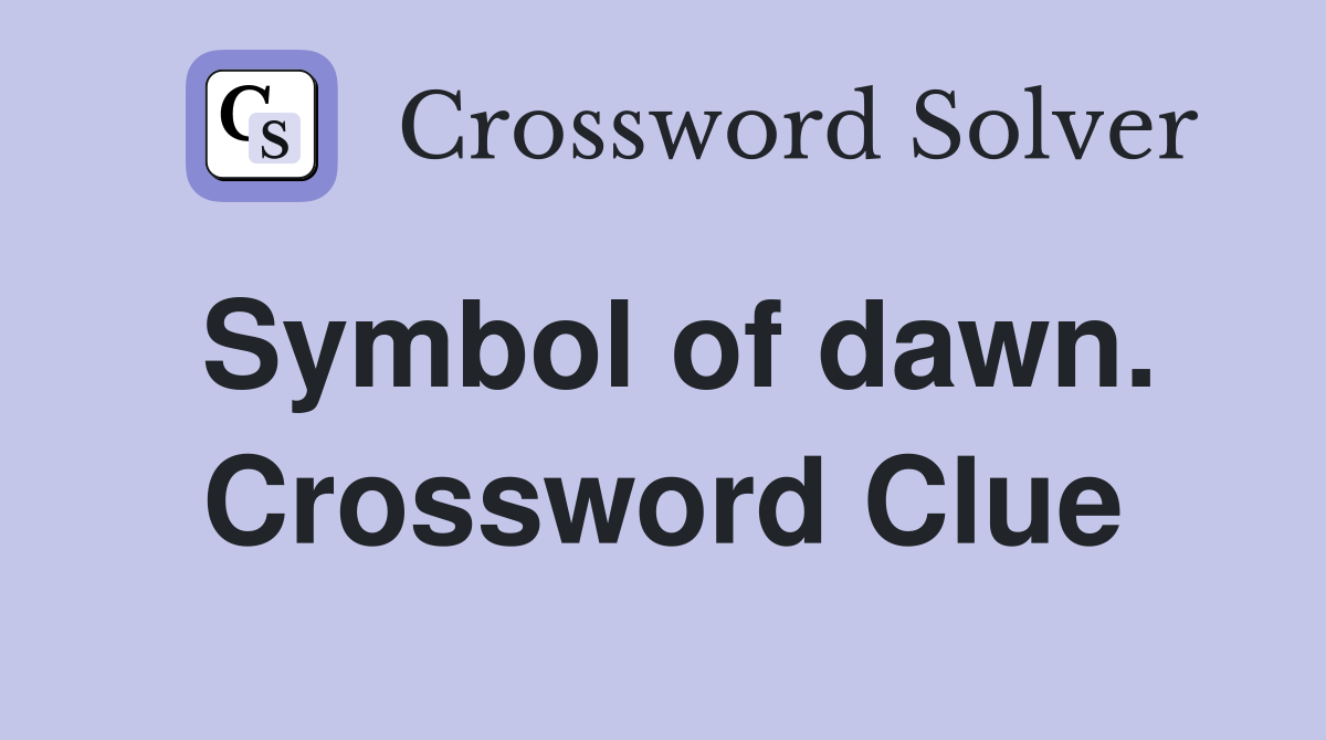 Symbol of dawn. Crossword Clue