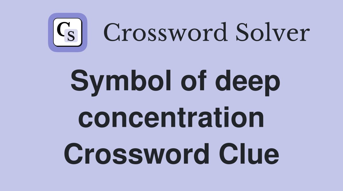 Symbol of deep concentration Crossword Clue