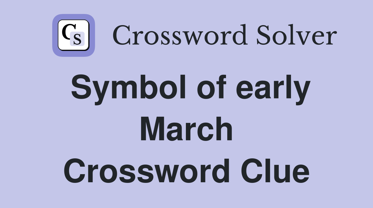 Symbol of early March Crossword Clue