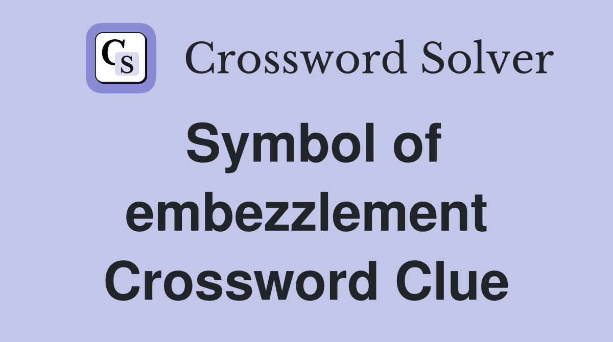 Symbol of embezzlement Crossword Clue
