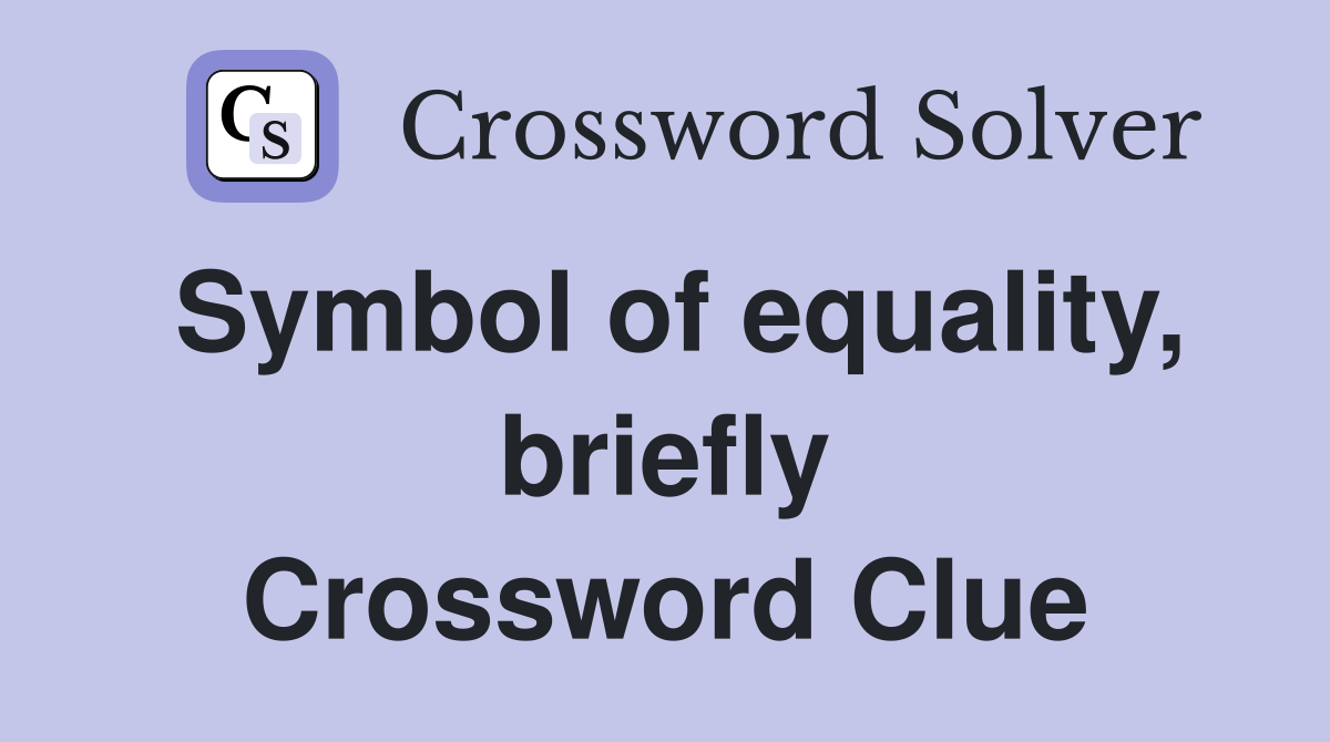Symbol of equality, briefly Crossword Clue