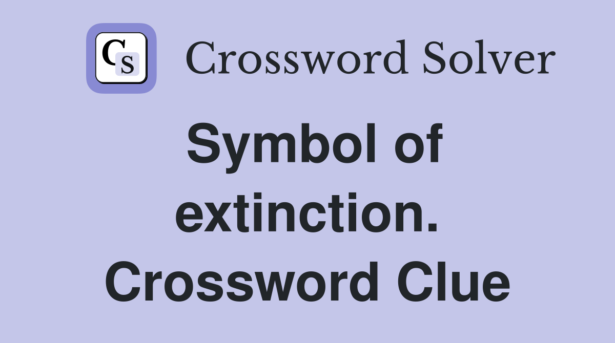Symbol of extinction. Crossword Clue