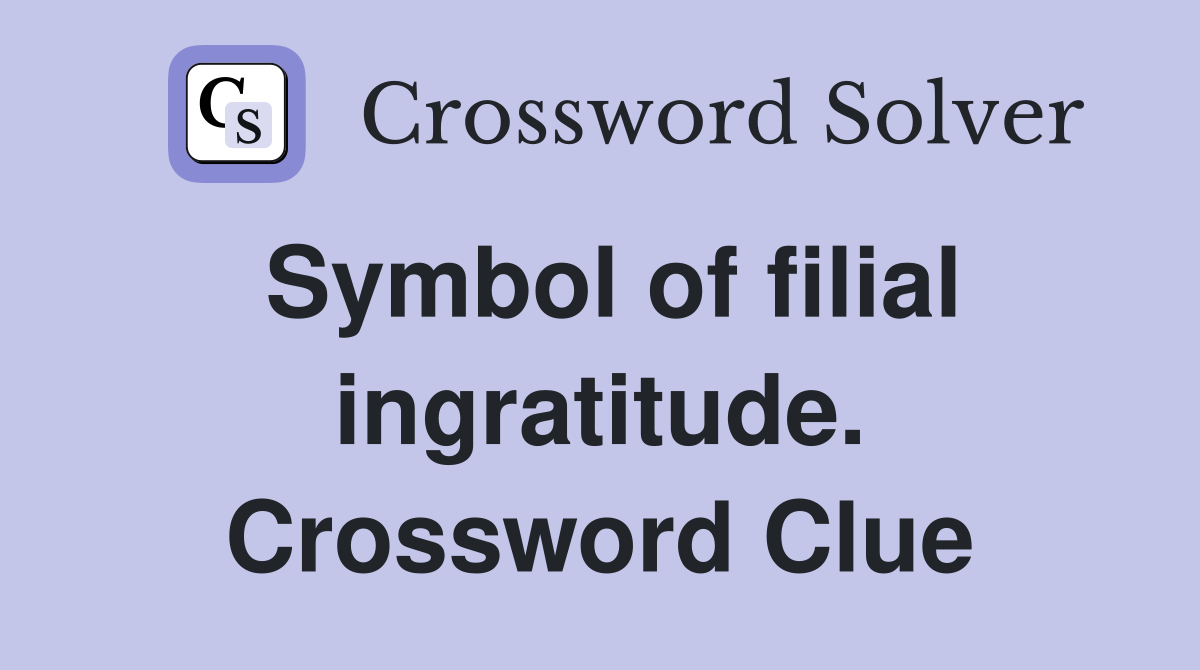 Symbol of filial ingratitude. Crossword Clue