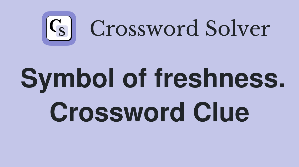Symbol of freshness. Crossword Clue