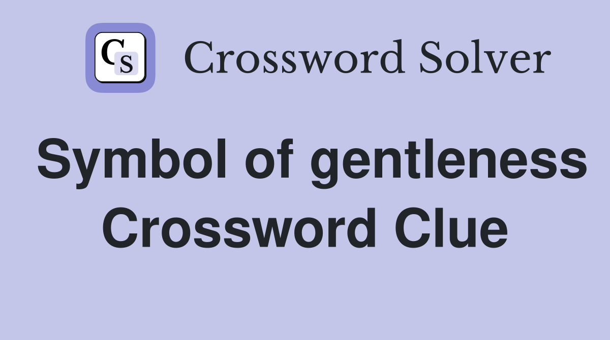 Symbol of gentleness Crossword Clue