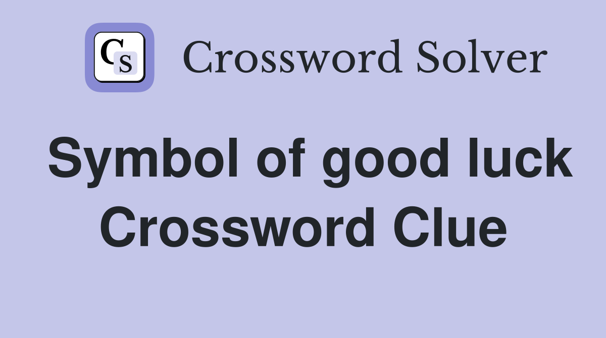 Symbol of good luck Crossword Clue
