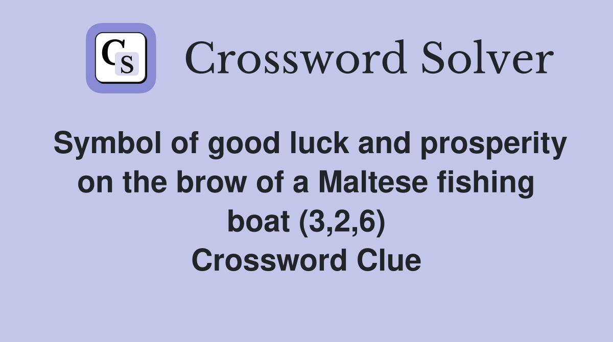 Symbol of good luck and prosperity on the brow of a Maltese fishing boat (3,2,6) Crossword Clue