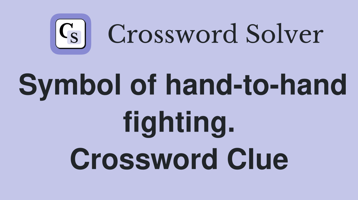 Symbol of hand-to-hand fighting. Crossword Clue