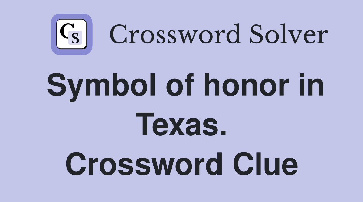 Symbol of honor in Texas. Crossword Clue