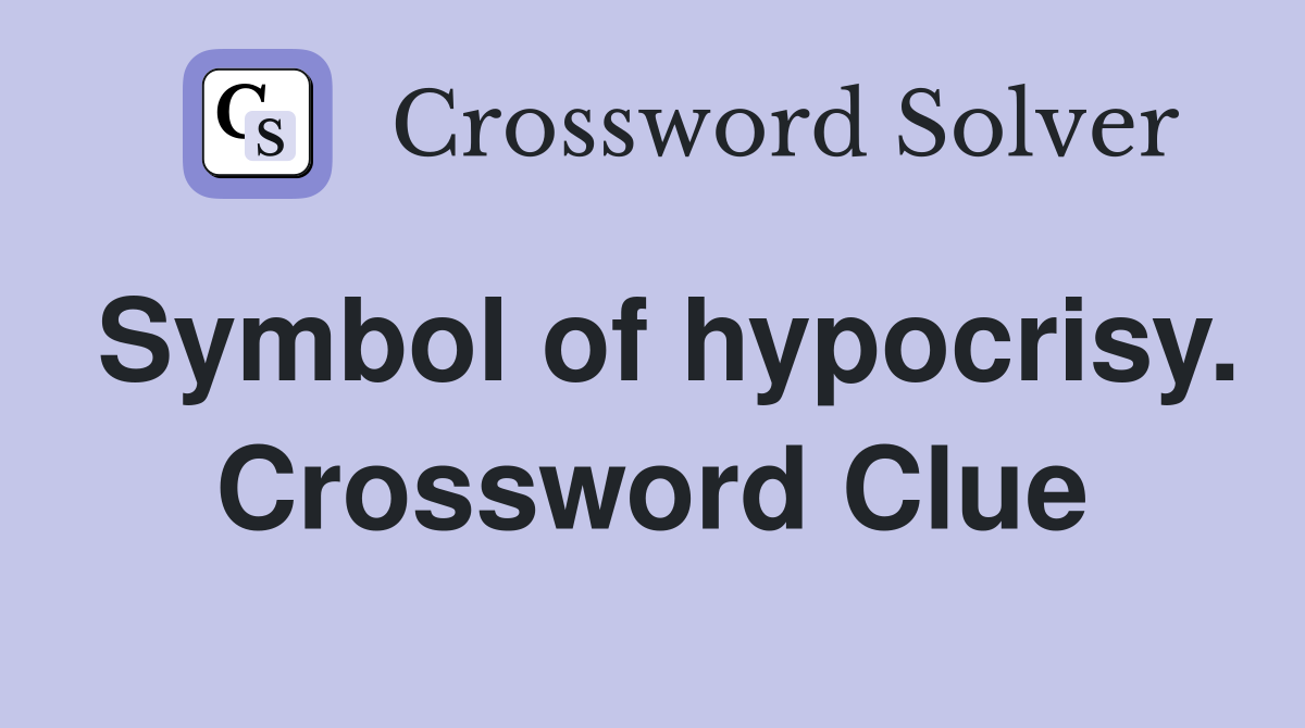 Symbol of hypocrisy. Crossword Clue