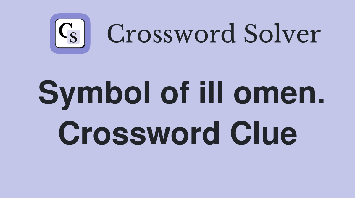 Symbol of ill omen. Crossword Clue