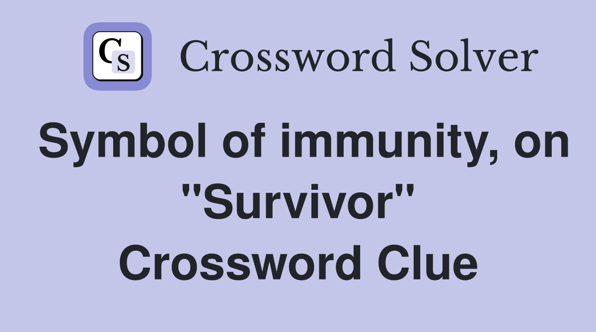 Symbol of immunity, on "Survivor" Crossword Clue
