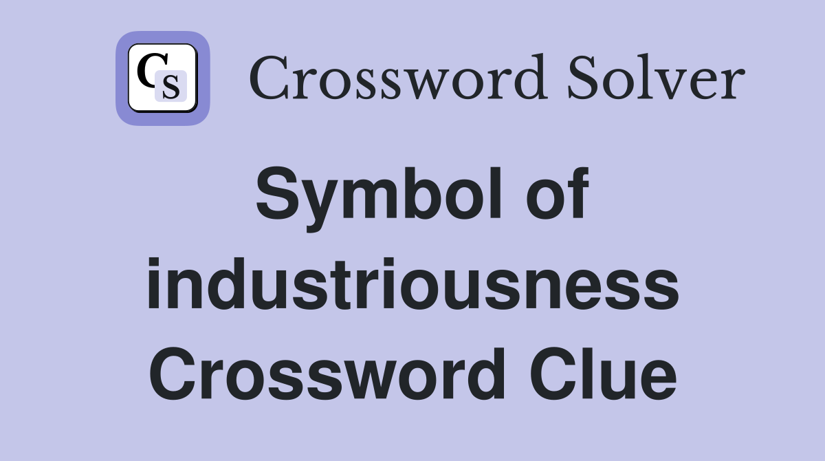 Symbol of industriousness Crossword Clue