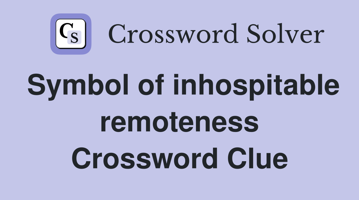 Symbol of inhospitable remoteness Crossword Clue