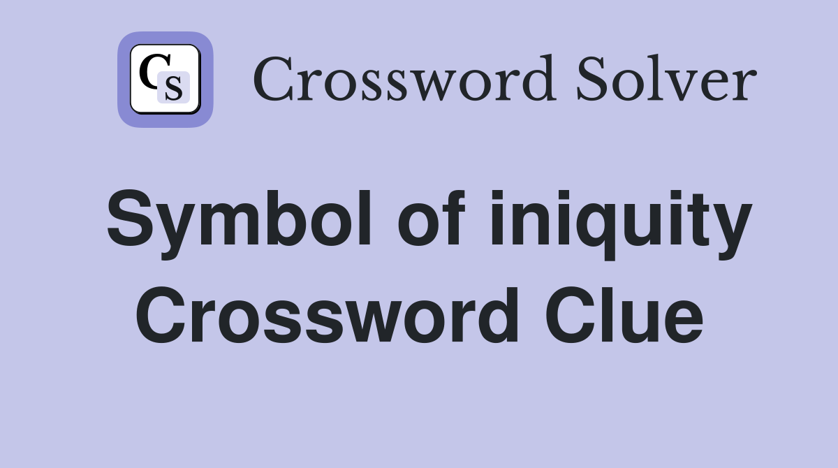 Symbol of iniquity Crossword Clue