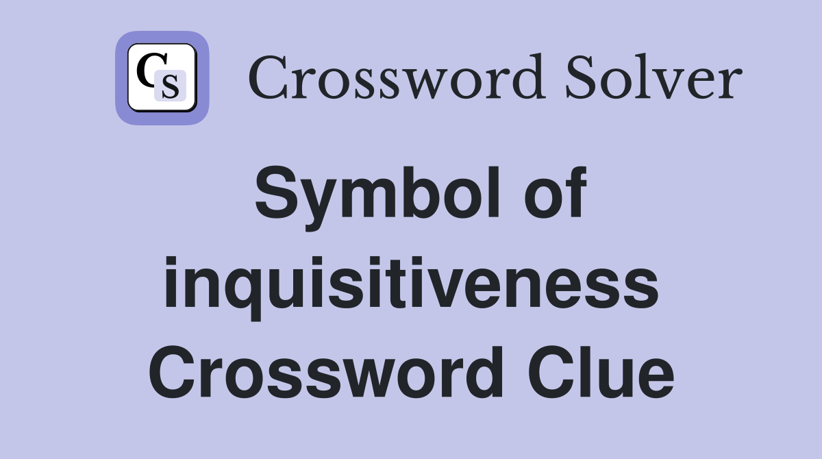 Symbol of inquisitiveness Crossword Clue