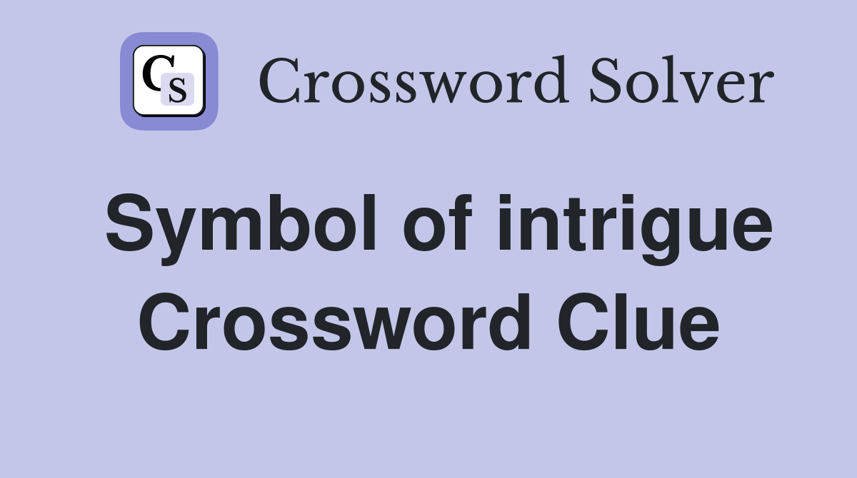Symbol of intrigue Crossword Clue