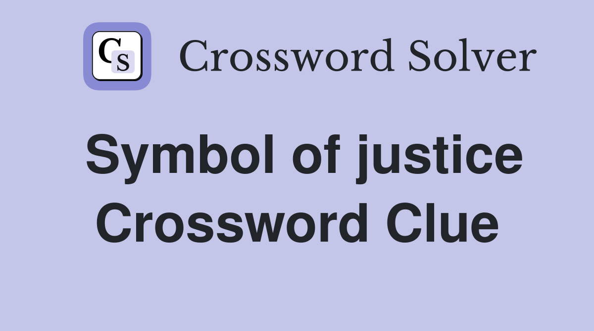 Symbol of justice Crossword Clue